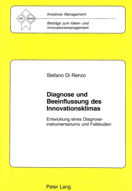 Diagnose und Beeinflussung des Innovationsklimas : Entwicklung eines Diagnoseinstrumentariums und Fallstudien, Paperback Book