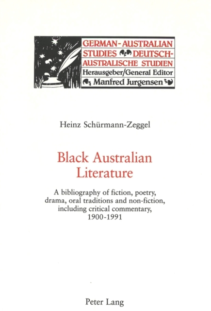 Black Australian Literature : A Bibliography of Fiction, Poetry, Drama, Oral Traditions and Non-fiction, Including Critical Commentary, 1900-1991, Paperback / softback Book
