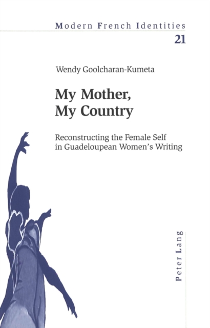 My Mother, My Country : Reconstructing the Female Self in Guadeloupean Women's Writing, Paperback / softback Book