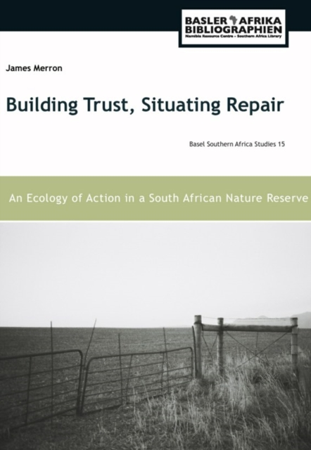 Building Trust, Situating Repair : An Ecology of Action in a South African Nature Reserve, PDF eBook