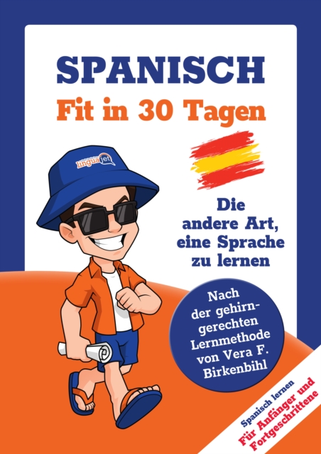 Spanisch lernen - in 30 Tagen zum Basis-Wortschatz ohne Grammatik- und Vokabelpauken : Nach der gehirn-gerechten Methode von Vera F. Birkenbihl, PDF eBook