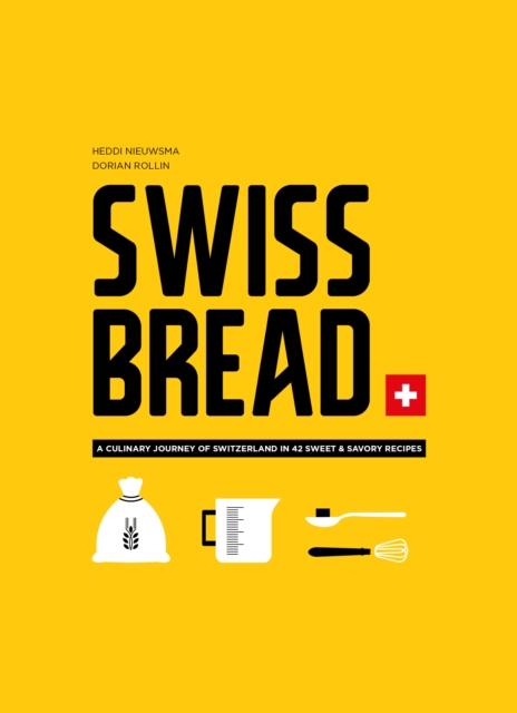 Swiss Bread : A Culinary Journey with 42 Sweet and Savory Recipes, EPUB eBook