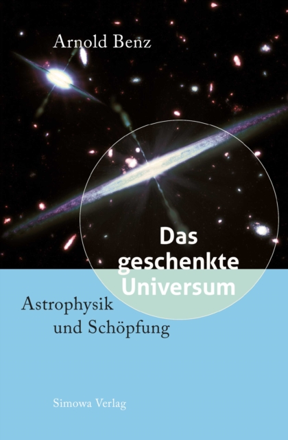 Das geschenkte Universum : Astrophysik und Schopfung, EPUB eBook