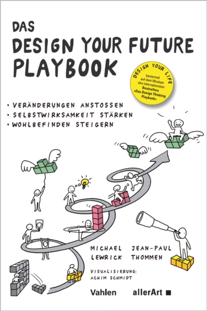 Das DESIGN YOUR FUTURE Playbook : Veranderungen anstoen, Selbstwirksamkeit starken, Wohlbefinden steigern, PDF eBook
