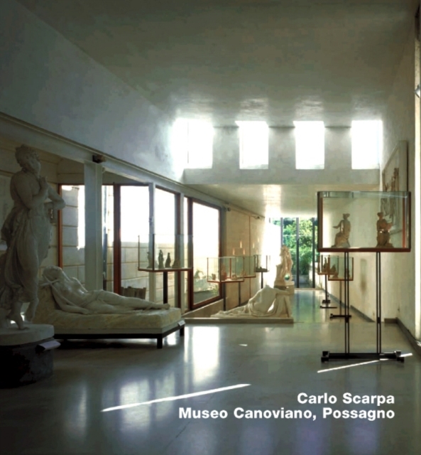 Carlo Scarpa. Museo Canoviano, Possagno : Opus 22 Series, Hardback Book