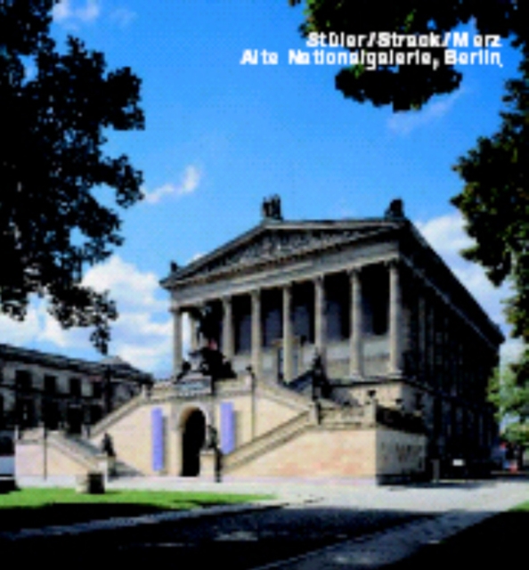 Stuler/Strack/Merz. Alte Nationalgalerie, Berlin : Opus 45 Series, Hardback Book