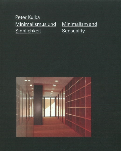 Peter Kulka : Minimalismus und Sinnlichkeit / Minimalism and Sensuality, Hardback Book