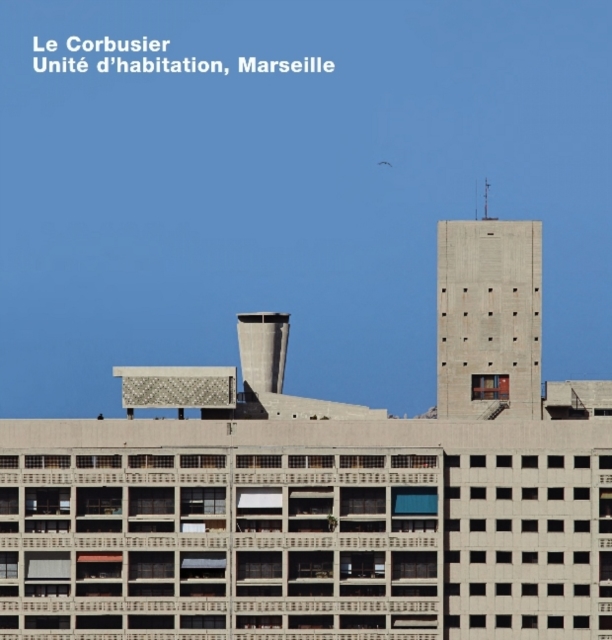 Le Corbusier, Unite d'habitation, Marseille : Opus 65, Hardback Book