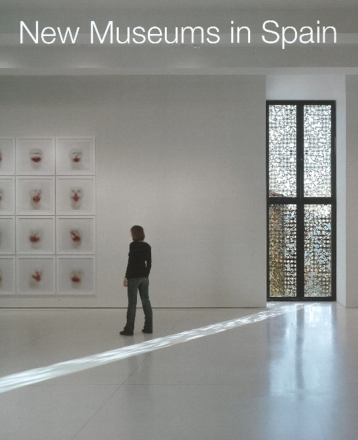 New Museums in Spain : Neue Museen in Spanien, Hardback Book