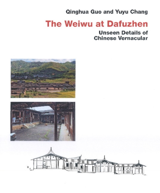 Chinese Vernacular : The Weiwu at Dafuzhen, Hardback Book