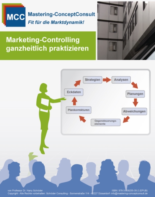 Marketing-Controlling ganzheitlich praktizieren : Praxisbewahrtes System zur erfolgreichen Erfassung und Bewertung der Marketing-Controlling Kennzahlen, PDF eBook
