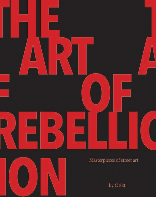 Art of Rebellion 4 : Masterpieces of Street Art, Hardback Book