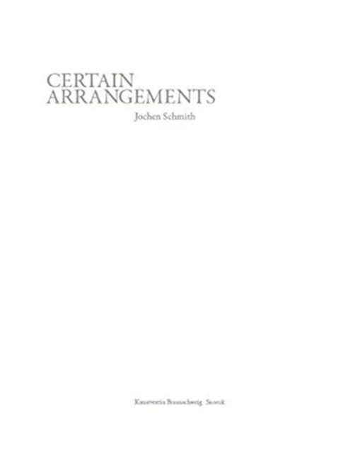 Jochen Schmith : Certain Arrangements, Paperback / softback Book