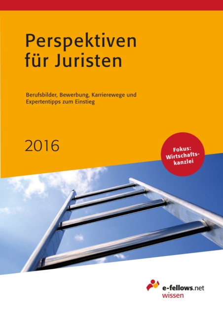Perspektiven fur Juristen 2016 : Berufsbilder, Bewerbung, Karrierewege und Expertentipps zum Einstieg, EPUB eBook