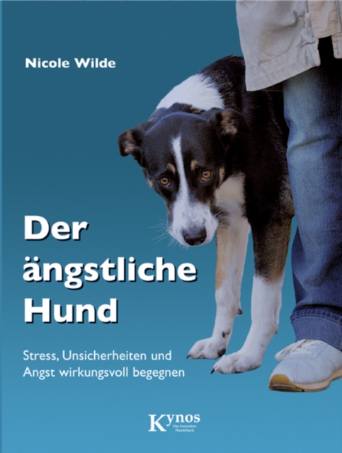 Der angstliche Hund : Stress, Unsicherheiten und Angst wirkungsvoll begegnen, EPUB eBook