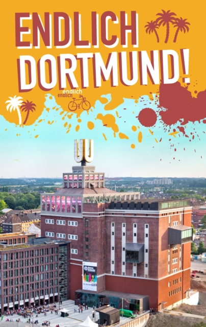 Endlich Dortmund! : Dein Stadtfuhrer, PDF eBook