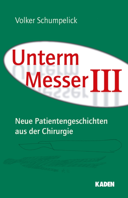 Unterm Messer III : Neue Patientengeschichten aus der Chirurgie, EPUB eBook