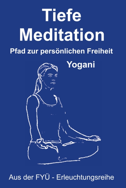Tiefe Meditation : Pfad zur personlichen Freiheit, EPUB eBook