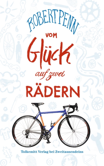 Vom Gluck auf zwei Radern : Ein Buch fur alle, die Fahrrad fahren, EPUB eBook