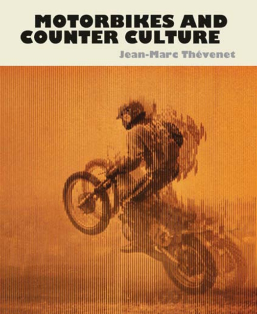 Motorbikes And Counter Culture, Hardback Book