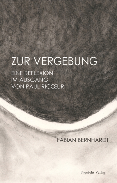 Zur Vergebung : Eine Reflexion im Ausgang von Paul Ricoeur, PDF eBook