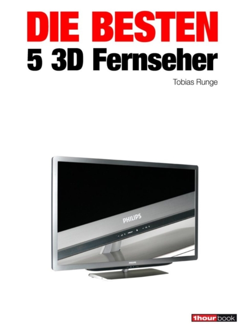 Die besten 5 3D-Fernseher : 1hourbook, EPUB eBook