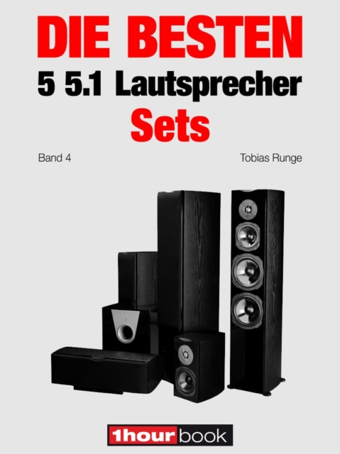 Die besten 5 5.1-Lautsprecher-Sets (Band 4) : 1hourbook, EPUB eBook
