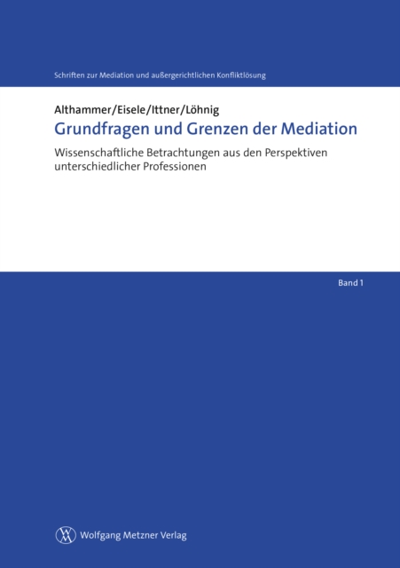 Grundfragen und Grenzen der Mediation : Wissenschaftliche Betrachtungen aus den Perspektiven unterschiedlicher Professionen, PDF eBook