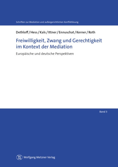 Freiwilligkeit, Zwang und Gerechtigkeit im Kontext der Mediation : Europaische und deutsche Perspektiven, PDF eBook