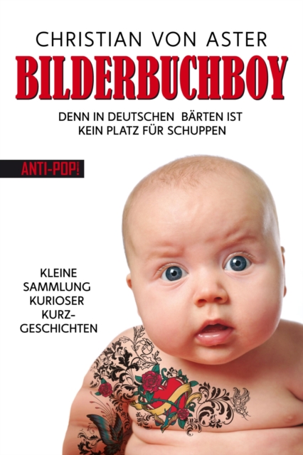 Bilderbuchboy : Denn in deutschen Barten ist kein Platz fur Schuppen - Eine kleine Sammlung kurioser Kurzgeschichten, EPUB eBook