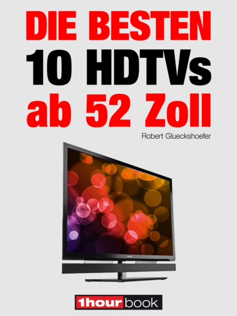 Die besten 10 HDTVs ab 52 Zoll : 1hourbook, EPUB eBook