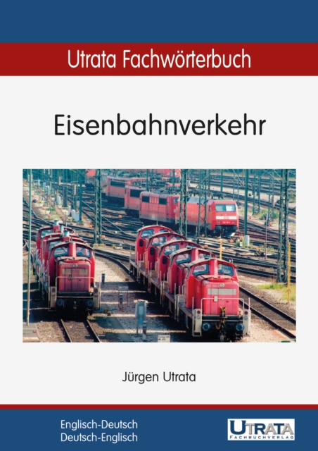Utrata Fachworterbuch: Eisenbahnverkehr Englisch-Deutsch : Englisch-Deutsch / Deutsch-Englisch, PDF eBook