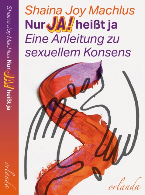 Nur Ja! heit ja : Eine Anleitung zu sexuellem Konsens, EPUB eBook