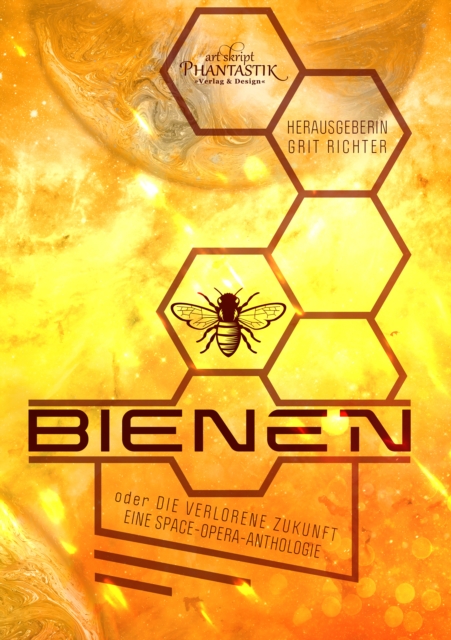 Bienen oder die verlorene Zukunft : Eine Space Opera Anthologie, EPUB eBook