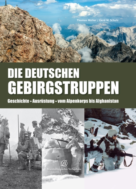 Die Deutschen Gebirgstruppen : Geschichte - Ausrustung - vom Alpenkorps bis Afghanistan, EPUB eBook