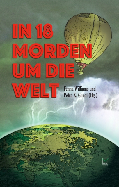 In 18 Morden um die Welt : Kriminelle Kurzgeschichten von funf Kontinenten, EPUB eBook