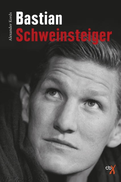 Bastian Schweinsteiger : Biografie, EPUB eBook