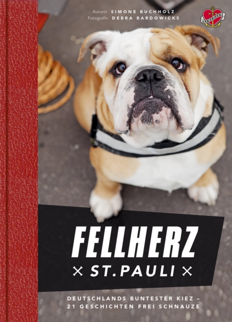 Fellherz St. Pauli : Deutschlands buntester Kiez - 21 Geschichten frei Schnauze, EPUB eBook