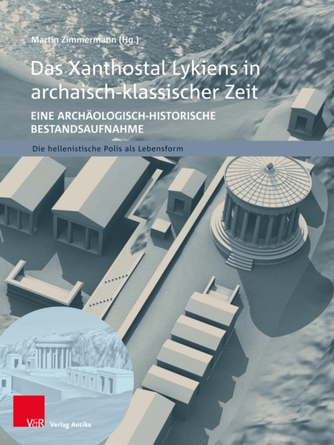 Das Xanthostal Lykiens in archaisch-klassischer Zeit : Eine archaologisch-historische Bestandsaufnahme, PDF eBook