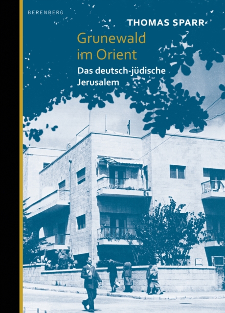 Grunewald im Orient : Das deutsch-judische Jerusalem, EPUB eBook