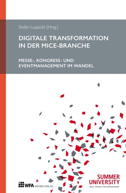 Digitale Transformation in der MICE-Branche : Messe-, Kongress- und Eventmanagement im Wandel, EPUB eBook