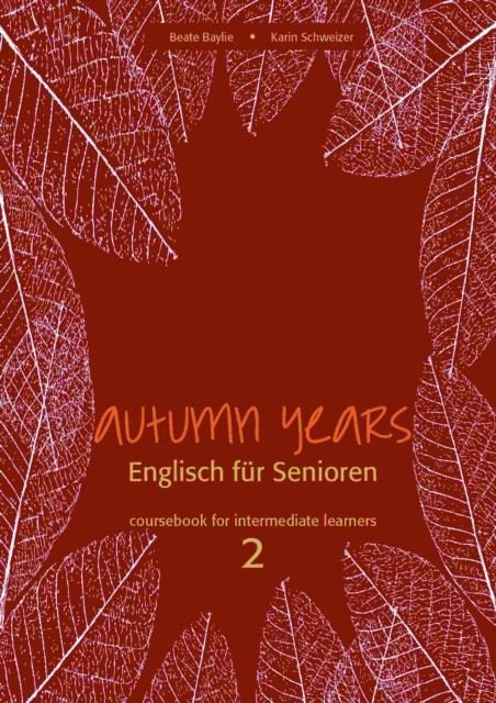 Autumn Years - Englisch fur Senioren 2 - Intermediate Learners - Coursebook : Coursebook for Intermediate Learners - Buch mit MP3-Download-Code, EPUB eBook