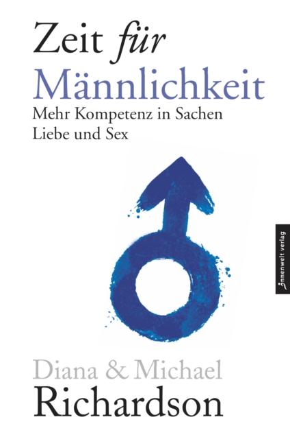 Zeit fur Mannlichkeit : Mehr Kompetenz in Sachen Sex und Liebe zwischen Mann und Frau, EPUB eBook