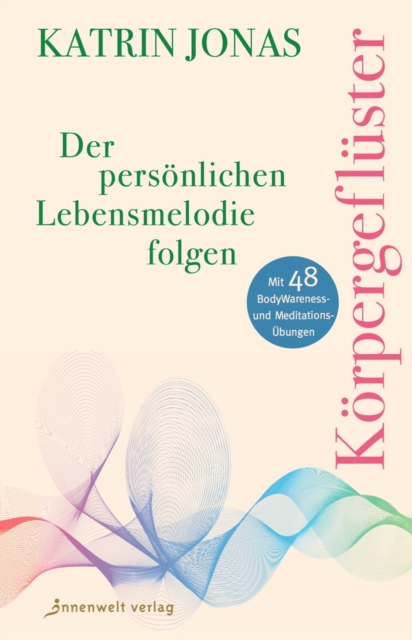 Korpergefluster : Der personlichen Lebensmelodie folgen, EPUB eBook