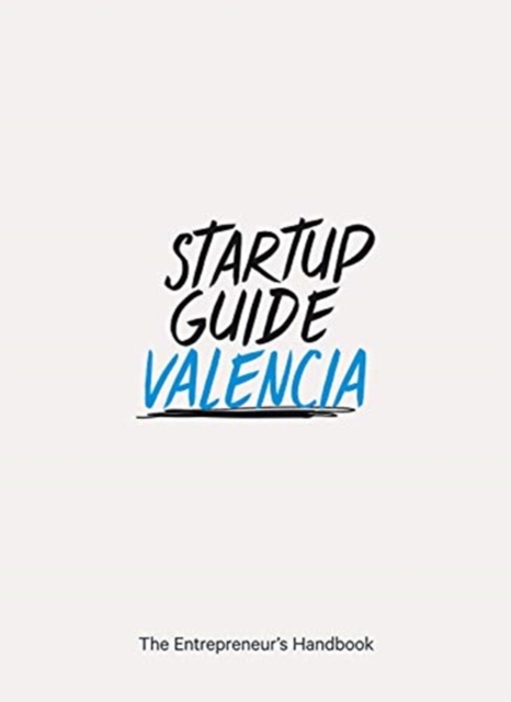 Startup Guide Valencia : The Entrepreneur's Handbook, Paperback / softback Book