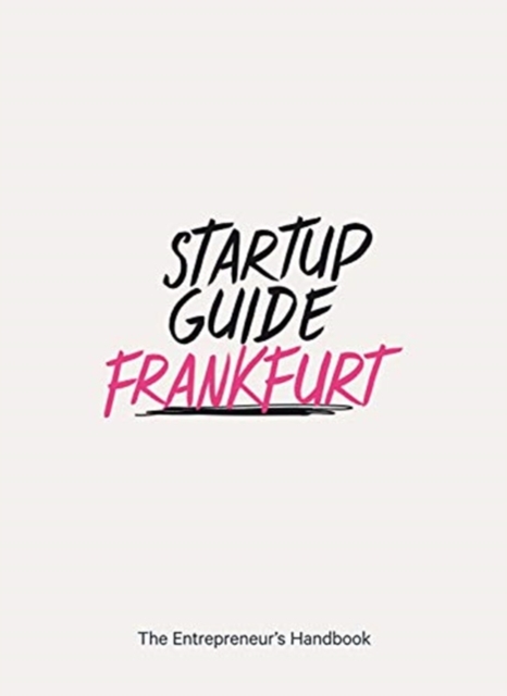 Startup Guide Frankfurt : The Entrepreneur's Handbook, Paperback / softback Book