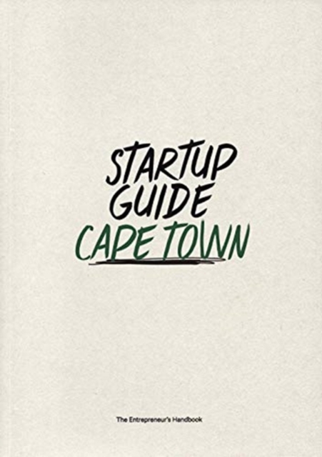 Startup Guide Cape Town : The Entrepreneur's Handbook, Paperback / softback Book