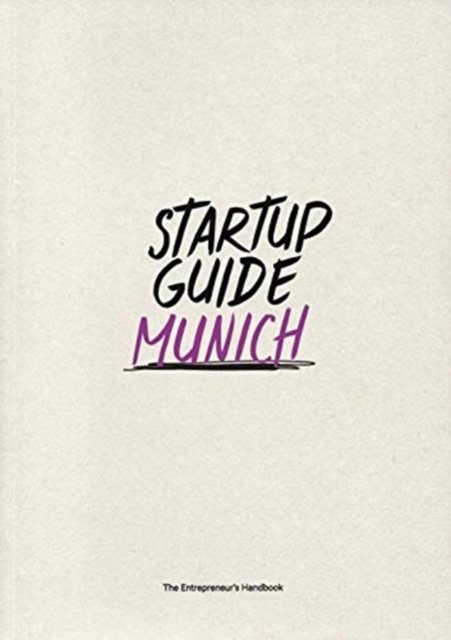 Startup Guide Munich Vol. 2 : The Entrepreneur's Handbook, Paperback / softback Book