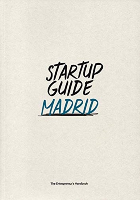 Startup Guide Madrid : The Entrepreneur's Handbook, Paperback / softback Book