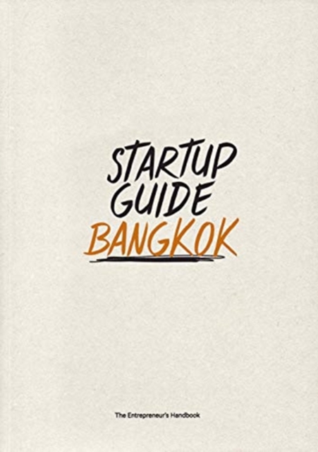 Startup Guide Bangkok : The Entrepreneur's Handbook, Paperback / softback Book